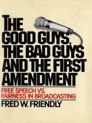 cover image of The Good Guys, the Bad Guys and the First Amendment